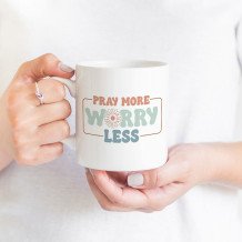 Mug - Pray more worry less